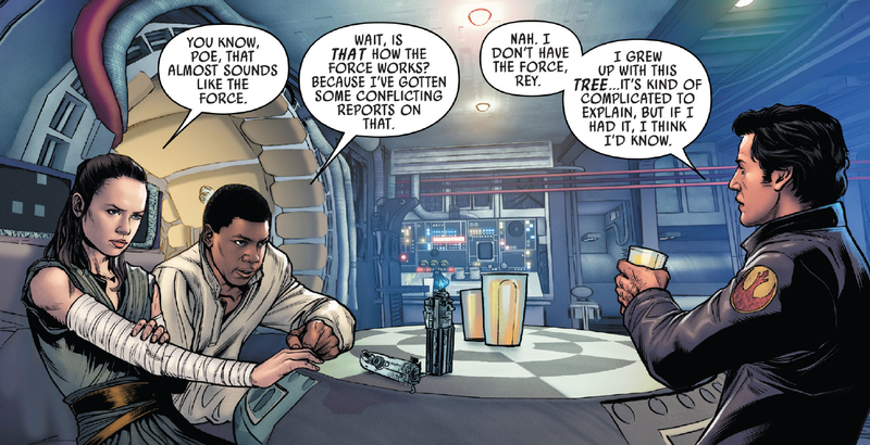 Fun fact: The Tree Poe is talking about is on Yavin IV—it’s one of the last saplings of the great tree that sat at the heart of the Jedi Temple before the rise of the Empire, and his mother, Shara Bey, helped Luke Skywalker rescue it from Imperials during the events of the Shattered Empire tie-in comic.